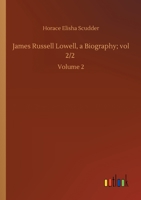 James Russell Lowell; a Biography; Volume 2 9356159653 Book Cover