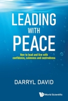 Leading with Peace: How to Lead and Live with Confidence, Calmness and Centredness 9819833159 Book Cover