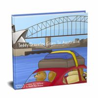Teddy Traveler Goes to Australia 057840592X Book Cover