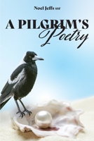 A Pilgrim's Poetry 1922912328 Book Cover