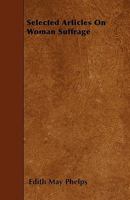 Selected Articles on Woman Suffrage 1017531161 Book Cover
