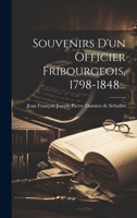 Souvenirs D'un Officier Fribourgeois, 1798-1848... 1021867101 Book Cover