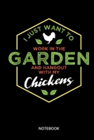 I Just Want To Work In The Garden And Hangout With My Chicken Notebook: Notebook for fans of chickens and owners of chickens 1697405835 Book Cover