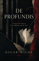 De Profundis: Oscar Wilde's Prison Letter on Love, Suffering, and the Soul B0H8K5RV2X Book Cover