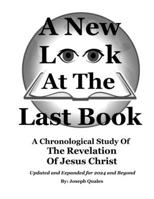 A New Look At The Last Book: A Chronological Study Of The Book Of Revelation 1540480739 Book Cover