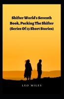 Shifter World's Seventh Book, Pucking The Shifter B0BFV29ZF8 Book Cover