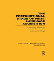 The Prefunctional Stage of First Language Acquistion (RLE Linguistics C: Applied Linguistics): A Crosslinguistic Study 113898972X Book Cover