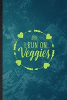 I Run on Veggies: Funny Blank Lined Avocado Vegan Keep Fit Notebook/ Journal, Graduation Appreciation Gratitude Thank You Souvenir Gag Gift, Stylish Graphic 110 Pages 170998225X Book Cover