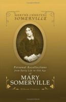 Personal Recollections, From Early Life to Old Age, of Mary Somerville: With Selections From Her Correspondence by Her Daughter Martha Somerville 153288947X Book Cover