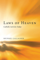 Laws of Heaven: Catholic Activists Today 0899199828 Book Cover