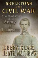 Skeletons of the Civil War: True Ghost Stories of the Civil War 1480052981 Book Cover