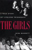 The Girls:  A True Story of Lifelong Friendship 068481370X Book Cover