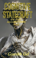 Cognitive Statecraft in the Algorithmic Age: The Weaponization of Reality and the Battle for Your Mind B0F9YS8XMP Book Cover