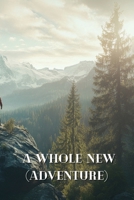 A Whole New (ADVENTURE) B0DRGWWQR1 Book Cover