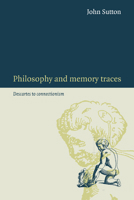Philosophy and Memory Traces : Descartes to Connectionism 0521039371 Book Cover