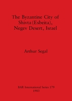 The Byzantine City of Shivta (Esbeita), Negev Desert, Israel 0860542319 Book Cover