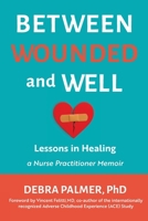 Between Wounded and Well: Lessons in Healing B0FSJB6F7K Book Cover
