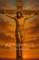 Jesus Loves Us: Poems B0DTX946NW Book Cover