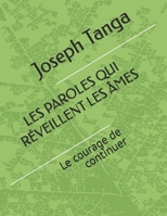 LES PAROLES QUI RÉVEILLENT LES ÂMES: Le courage de continuer (French Edition) B0H2F7CG7Z Book Cover