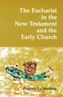 The Eucharist in the New Testament and in the Early Church 0814661521 Book Cover