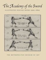 The Academy of the Sword: Illustrated Fencing Books, 1500-1800 0300196601 Book Cover