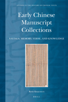 Early Chinese Manuscript Collections: Sayings, Memory, Verse, and Knowledge 9004536272 Book Cover