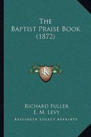 The Baptist Praise Book 1437146635 Book Cover