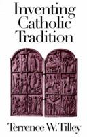Inventing Catholic Tradition 1570753407 Book Cover