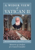 A Wider View of Vatican II: Memories and Analysis of a Council Consultor B0FG9LDQLN Book Cover