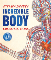 Incredible Body : Stephen Biesty's Cross-Sections 0789434245 Book Cover