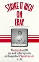 Strike It Rich on Ebay: The World's Largest Online Internet Auction Site 0967164605 Book Cover