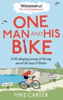 One Man and His Bike: A Life-Changing Journey All the Way Around the Coast of Britain 0091940567 Book Cover
