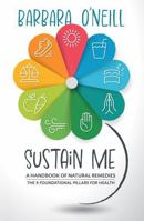 Sustain Me by Barbara O’Neill Book - The Comprehensive Natural Remedies Book Guide - A Herbal Remedies Book & Herbal Medicine Book for Herbal Remedies - The Encyclopedia of Herbal Medicine 0648611868 Book Cover