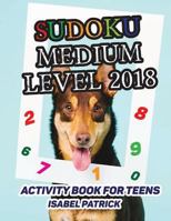 Sudoku Medium Level 2018: Activity Book For Teens 1728821789 Book Cover
