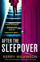 After the Sleepover: A totally unputdownable and gripping psychological suspense novel 1835250262 Book Cover