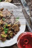 The Essential Air Fryer Cookbook: Easy, Mouthwatering and Low-Fat Recipes to Master the Full Potential of Your Air Fryer 1801934169 Book Cover