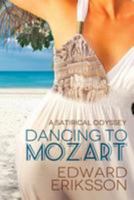 Dancing to Mozart: A Satirical Odyssey 1478143924 Book Cover