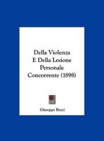 Della Violenza E Della Lesione Personale Concorrente (1898) 1160421293 Book Cover