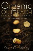 Organic Outreach for Ordinary People: Sharing Good News Naturally 0310273951 Book Cover