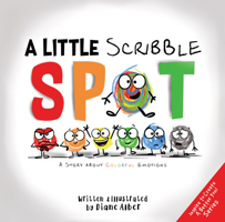 A Little Scribble SPOT: A Story About Colorful Emotions 1951287126 Book Cover