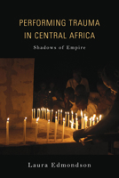 Performing Trauma in Central Africa: Shadows of Empire 0253032474 Book Cover