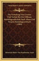 Die Verteilung Von Gewinn Und Verlust Bei Der Offenen Handelsgesellschaft Nach Altem Und Neuem Handelsgesetzbuch (1904) 1160727716 Book Cover