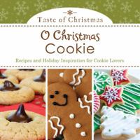 O Christmas Cookie: Recipes and Holiday Inspiration for Cookie Lovers 1624161359 Book Cover