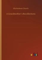 A Grandmother's Recollections (Esprios Classics) 9361422405 Book Cover