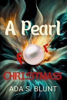 A PEARL FOR CHRISTMAS: A novel - steamy romance, drama, mystery and family secrets unfolding in a cozy and heartwarming Christmas reunion (Arguing) 1068836059 Book Cover