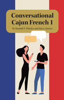 Conversational Cajun French 1 1455622346 Book Cover