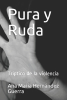Pura y Ruda: Tríptico de la violencia (Narrativa) (Spanish Edition) B086PVQSNR Book Cover