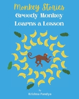 Monkey Stories: Greedy Monkey Learns a Lesson 1957801050 Book Cover