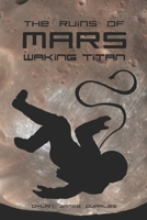 The Ruins of Mars: Waking Titan 061593014X Book Cover