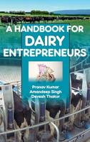 A Handbook of Dairy Entrepreneurs: A Handbook of Dairy Entrepreneurs 9387973492 Book Cover